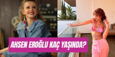 ahsen-eroglu-kac-yasinda
